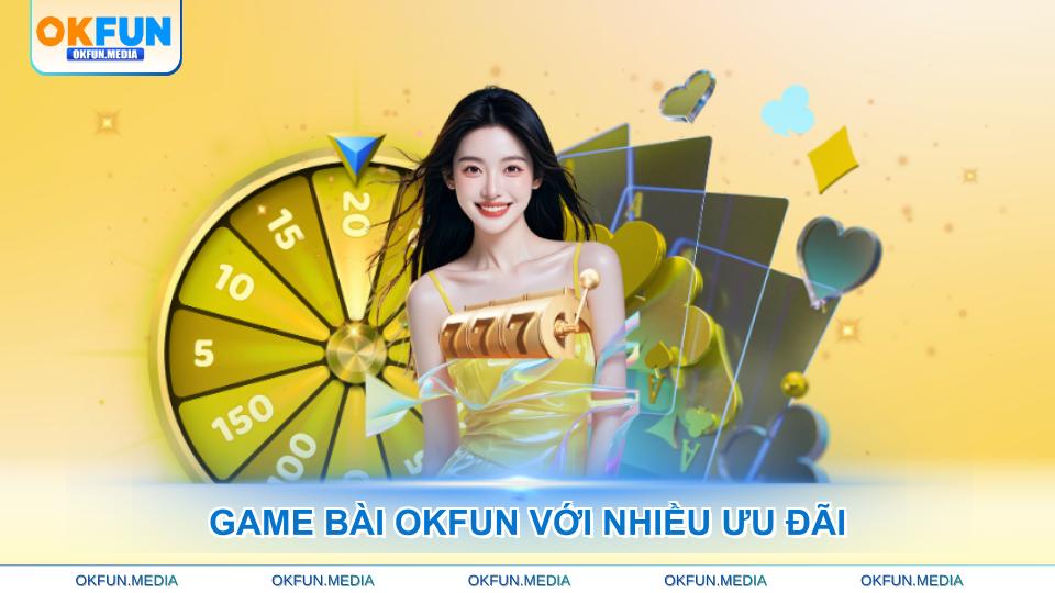 game-bai-okfun-voi-nhieu-uu-dai