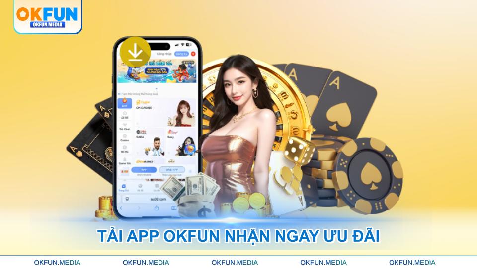 Tải App OKFUN Đơn Giản, Trải Nghiệm Giải Trí Đỉnh Cao - hình ảnh - betokfun.vip
