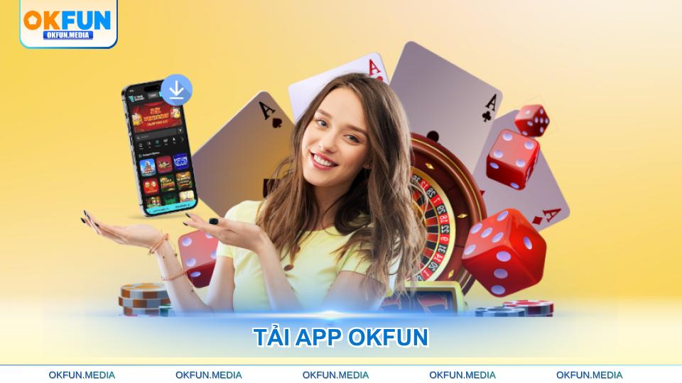 Tải App OKFUN Đơn Giản, Trải Nghiệm Giải Trí Đỉnh Cao - hình ảnh - betokfun.vip